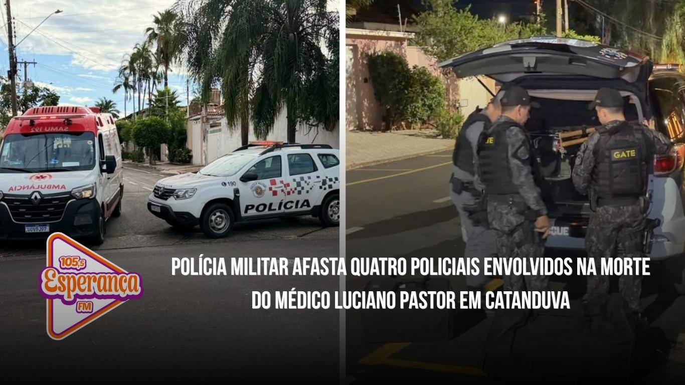 Polícia Militar afasta quatro policiais envolvidos na morte do médico Luciano Pastor em Catanduva