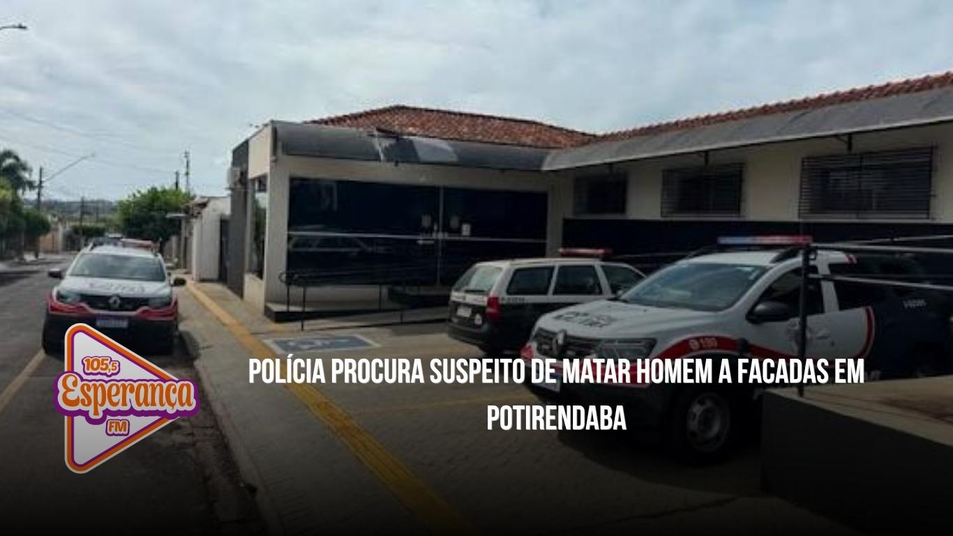 Polícia procura suspeito de matar homem a facadas em Potirendaba